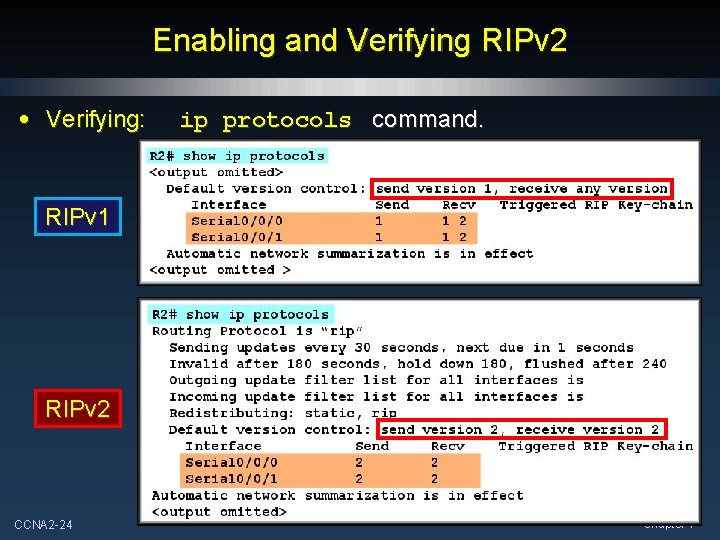 Enabling and Verifying RIPv 2 • Verifying: ip protocols command. RIPv 1 RIPv 2