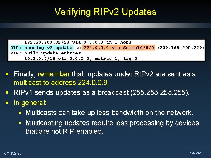 Verifying RIPv 2 Updates • Finally, remember that updates under RIPv 2 are sent