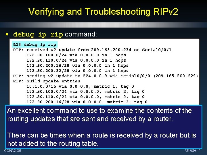 Verifying and Troubleshooting RIPv 2 • debug ip rip command: An excellent command to