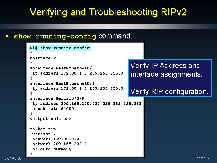 Verifying and Troubleshooting RIPv 2 • show running-config command: Verify IP Address and interface