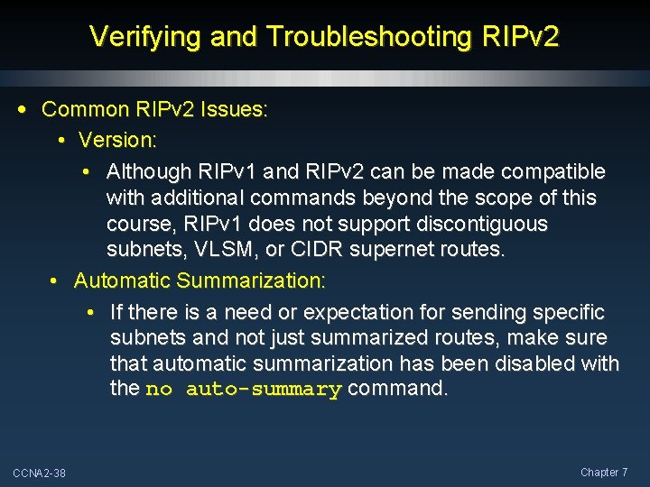 Verifying and Troubleshooting RIPv 2 • Common RIPv 2 Issues: • Version: • Although