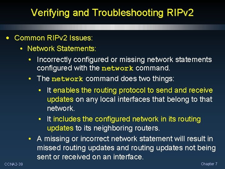 Verifying and Troubleshooting RIPv 2 • Common RIPv 2 Issues: • Network Statements: •