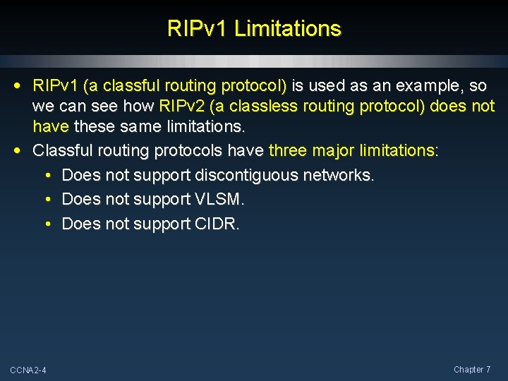 RIPv 1 Limitations • RIPv 1 (a classful routing protocol) is used as an