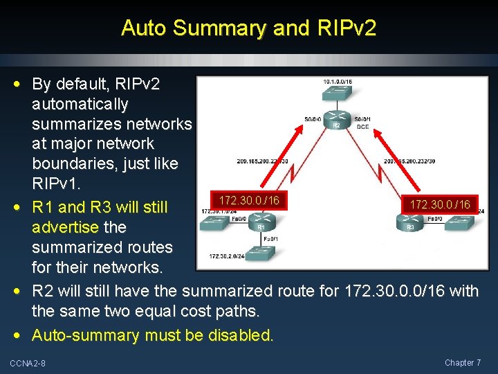 Auto Summary and RIPv 2 • By default, RIPv 2 automatically summarizes networks at