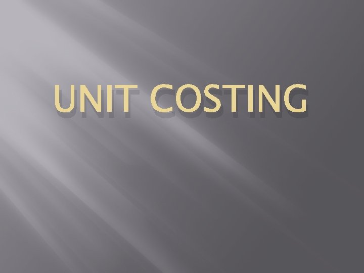 UNIT COSTING 