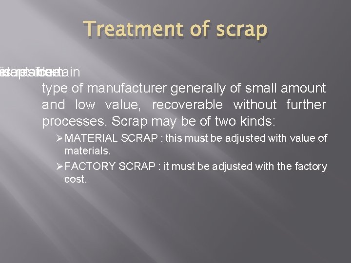 Treatment of scrap e crap idental is residue from certain type of manufacturer generally