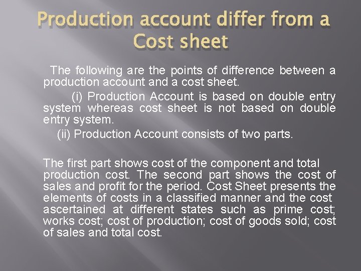 Production account differ from a Cost sheet The following are the points of difference