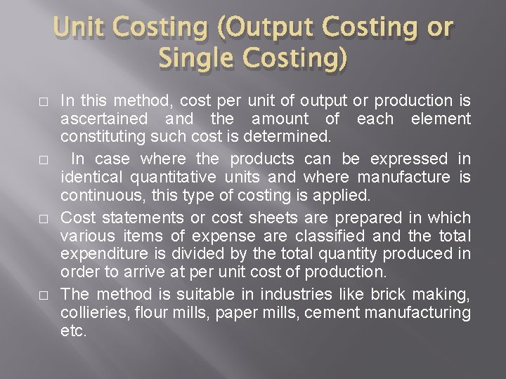Unit Costing (Output Costing or Single Costing) � � In this method, cost per