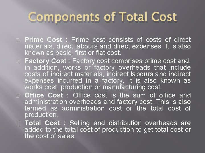 Components of Total Cost � � Prime Cost : Prime cost consists of costs