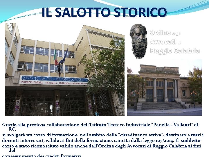IL SALOTTO STORICO Grazie alla preziosa collaborazione dell’Istituto Tecnico Industriale “Panella - Vallauri” di IL SALOTTO STORICO Grazie alla preziosa collaborazione dell’Istituto Tecnico Industriale “Panella - Vallauri” di