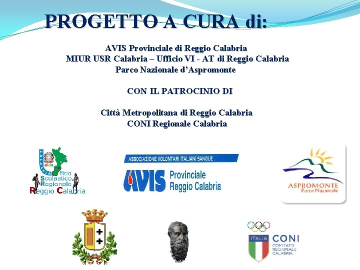 PROGETTO A CURA di: AVIS Provinciale di Reggio Calabria MIUR USR Calabria – Ufficio PROGETTO A CURA di: AVIS Provinciale di Reggio Calabria MIUR USR Calabria – Ufficio