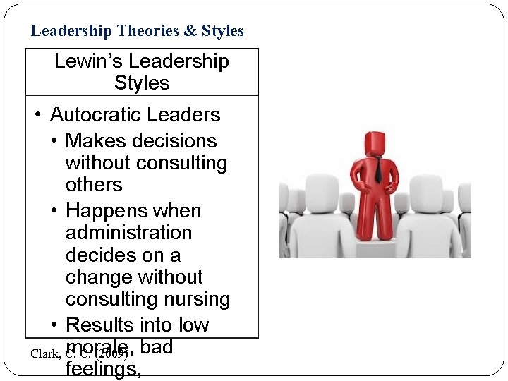 Leadership Theories & Styles Lewin’s Leadership Styles • Autocratic Leaders • Makes decisions without