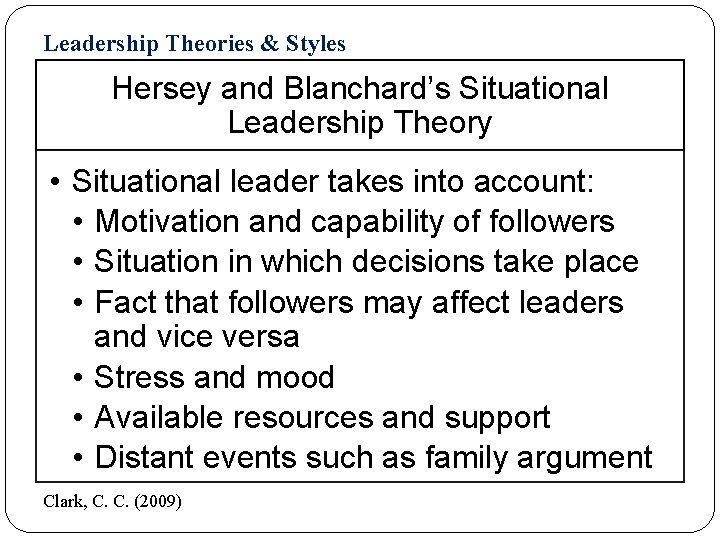 Leadership Theories & Styles Hersey and Blanchard’s Situational Leadership Theory • Situational leader takes