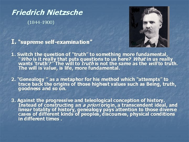 Friedrich Nietzsche (1844 -1900) I. “supreme self-examination” 1. Switch the question of “truth” to