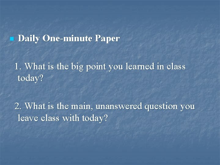 n Daily One-minute Paper 1. What is the big point you learned in class