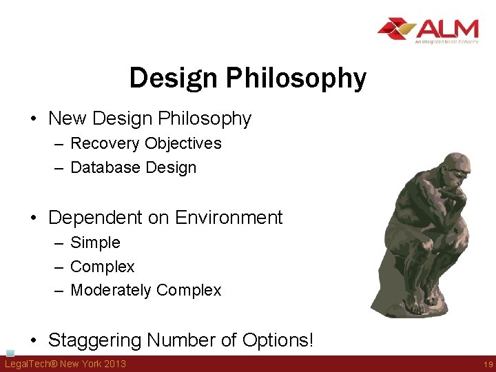 Design Philosophy • New Design Philosophy – Recovery Objectives – Database Design • Dependent Design Philosophy • New Design Philosophy – Recovery Objectives – Database Design • Dependent