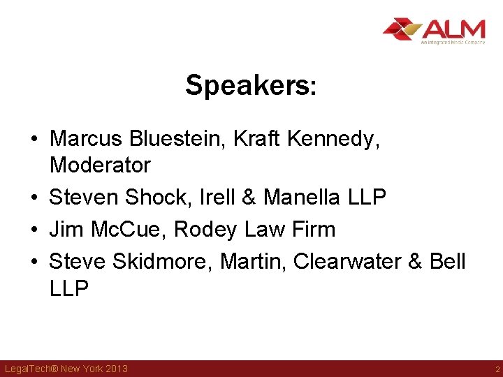 Speakers: • Marcus Bluestein, Kraft Kennedy, Moderator • Steven Shock, Irell & Manella LLP Speakers: • Marcus Bluestein, Kraft Kennedy, Moderator • Steven Shock, Irell & Manella LLP