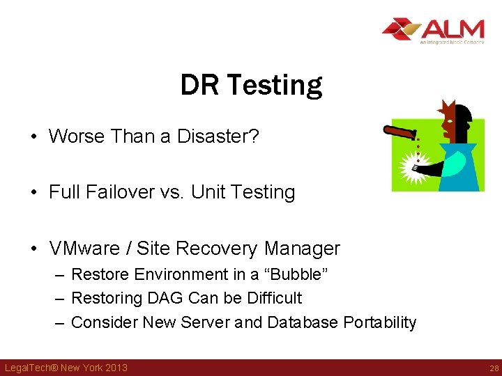 DR Testing • Worse Than a Disaster? • Full Failover vs. Unit Testing • DR Testing • Worse Than a Disaster? • Full Failover vs. Unit Testing •