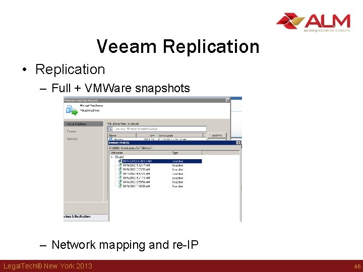 Veeam Replication • Replication – Full + VMWare snapshots – Network mapping and re-IP Veeam Replication • Replication – Full + VMWare snapshots – Network mapping and re-IP