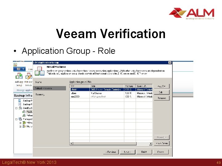 Veeam Verification • Application Group - Role Legal. Tech® New York 2013 49 Veeam Verification • Application Group - Role Legal. Tech® New York 2013 49