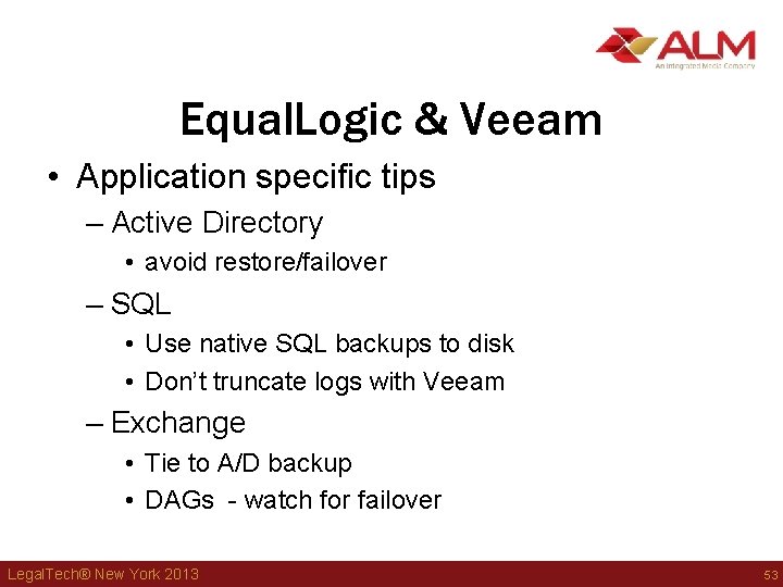 Equal. Logic & Veeam • Application specific tips – Active Directory • avoid restore/failover Equal. Logic & Veeam • Application specific tips – Active Directory • avoid restore/failover