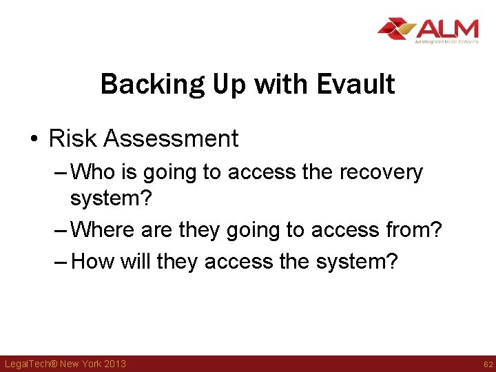 Backing Up with Evault • Risk Assessment – Who is going to access the Backing Up with Evault • Risk Assessment – Who is going to access the