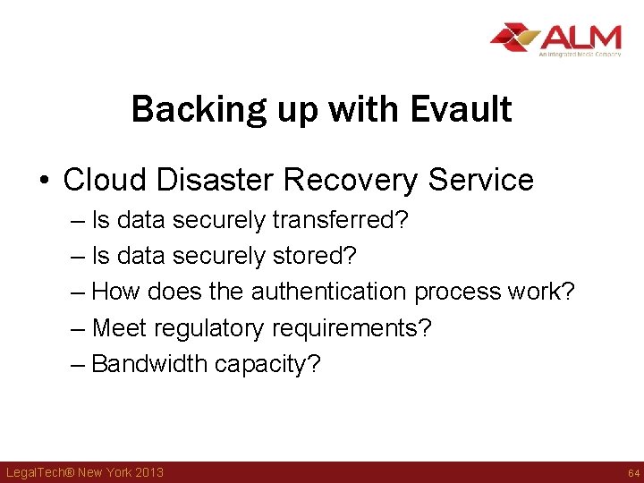 Backing up with Evault • Cloud Disaster Recovery Service – Is data securely transferred? Backing up with Evault • Cloud Disaster Recovery Service – Is data securely transferred?