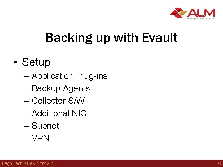 Backing up with Evault • Setup – Application Plug-ins – Backup Agents – Collector Backing up with Evault • Setup – Application Plug-ins – Backup Agents – Collector