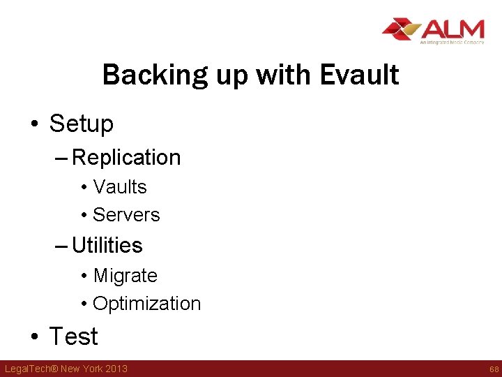 Backing up with Evault • Setup – Replication • Vaults • Servers – Utilities Backing up with Evault • Setup – Replication • Vaults • Servers – Utilities