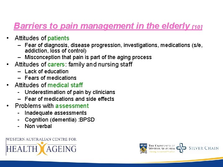Barriers to pain management in the elderly [10] • Attitudes of patients – Fear