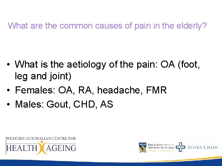 What are the common causes of pain in the elderly? • What is the What are the common causes of pain in the elderly? • What is the
