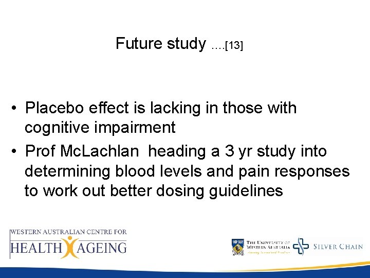 Future study …. [13] • Placebo effect is lacking in those with cognitive impairment