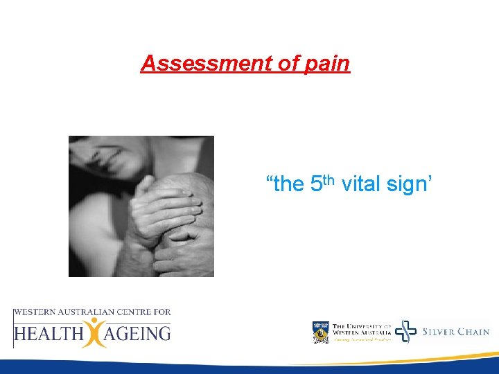 Assessment of pain “the 5 th vital sign’ Assessment of pain “the 5 th vital sign’