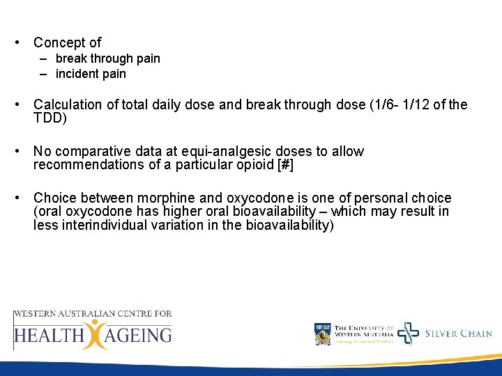 • Concept of – break through pain – incident pain • Calculation of • Concept of – break through pain – incident pain • Calculation of
