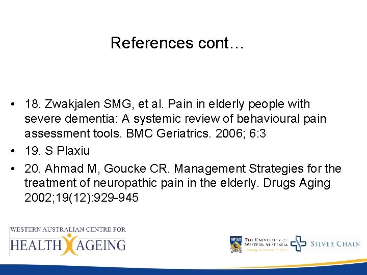 References cont… • 18. Zwakjalen SMG, et al. Pain in elderly people with severe References cont… • 18. Zwakjalen SMG, et al. Pain in elderly people with severe