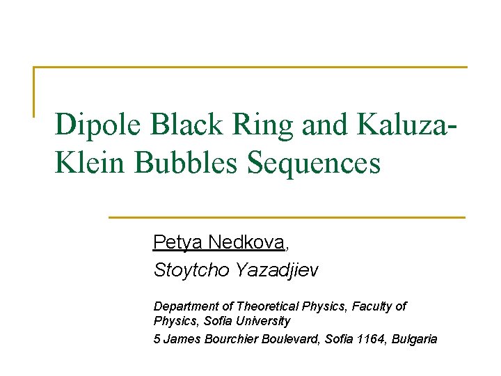 Dipole Black Ring and Kaluza. Klein Bubbles Sequences Petya Nedkova, Stoytcho Yazadjiev Department of