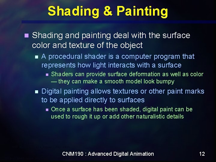 Shading & Painting n Shading and painting deal with the surface color and texture Shading & Painting n Shading and painting deal with the surface color and texture