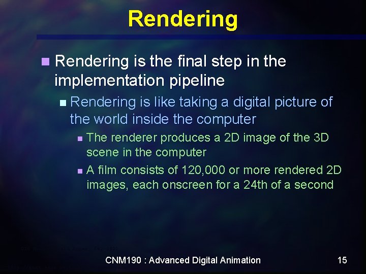 Rendering n Rendering is the final step in the implementation pipeline n Rendering is Rendering n Rendering is the final step in the implementation pipeline n Rendering is