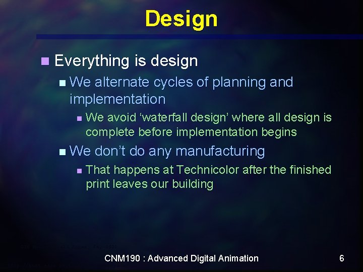 Design n Everything is design n We alternate cycles of planning and implementation n Design n Everything is design n We alternate cycles of planning and implementation n