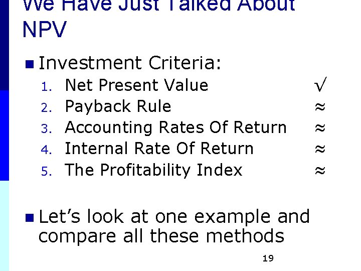 We Have Just Talked About NPV n Investment 1. 2. 3. 4. 5. Criteria: We Have Just Talked About NPV n Investment 1. 2. 3. 4. 5. Criteria: