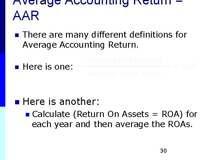 Average Accounting Return = AAR n There are many different definitions for Average Accounting Average Accounting Return = AAR n There are many different definitions for Average Accounting
