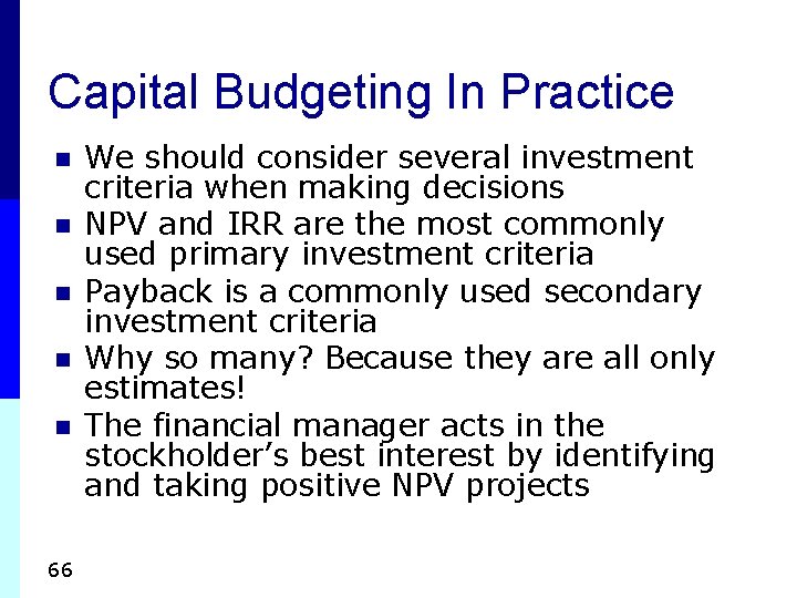 Capital Budgeting In Practice n n n 66 We should consider several investment criteria Capital Budgeting In Practice n n n 66 We should consider several investment criteria