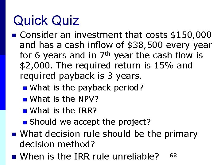 Quick Quiz n Consider an investment that costs $150, 000 and has a cash Quick Quiz n Consider an investment that costs $150, 000 and has a cash