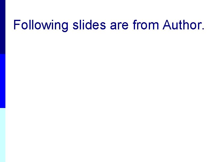 Following slides are from Author. Following slides are from Author.
