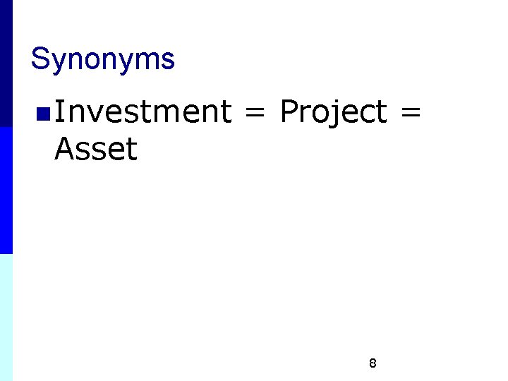 Synonyms n Investment Asset = Project = 8 Synonyms n Investment Asset = Project = 8