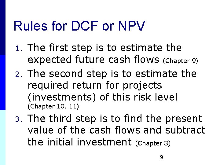 Rules for DCF or NPV 1. 2. The first step is to estimate the Rules for DCF or NPV 1. 2. The first step is to estimate the