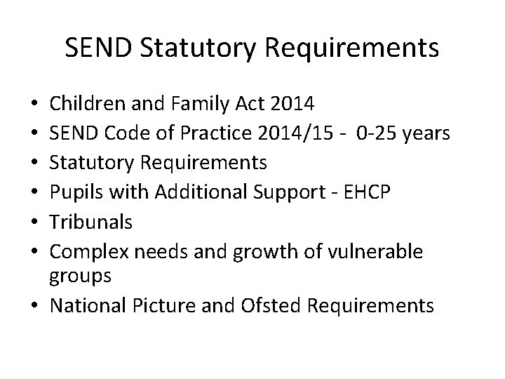 SEND Statutory Requirements Children and Family Act 2014 SEND Code of Practice 2014/15 -