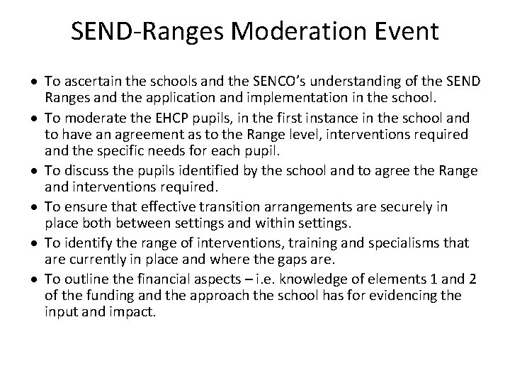 SEND-Ranges Moderation Event To ascertain the schools and the SENCO’s understanding of the SEND SEND-Ranges Moderation Event To ascertain the schools and the SENCO’s understanding of the SEND