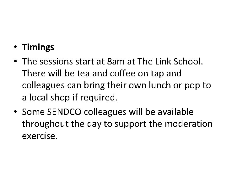 • Timings • The sessions start at 8 am at The Link School. • Timings • The sessions start at 8 am at The Link School.