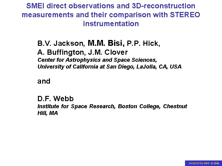 SMEI direct observations and 3 D-reconstruction SMEI observations and comparison with STEREO measurements and